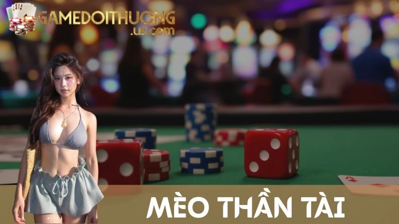Mèo Thần Tài – Quay Đã Tay, Nổ Hũ Ngay